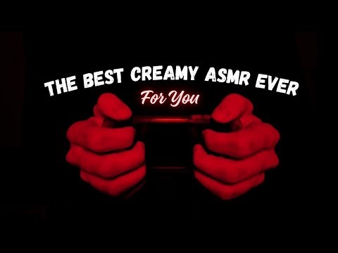 The Creamiest ASMR