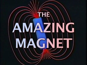 The Amazing Magnet - Adventures into Science