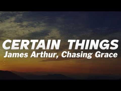 James Arthur - Certain Things (Lyrics) ft. Chasing Grace