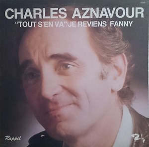 Charles Aznavour - Tout S'en Va/Je Reviens Fanny