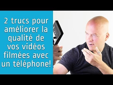 2 trucs pour améliorer la qualité de vos vidéos filmées avec un téléphone!