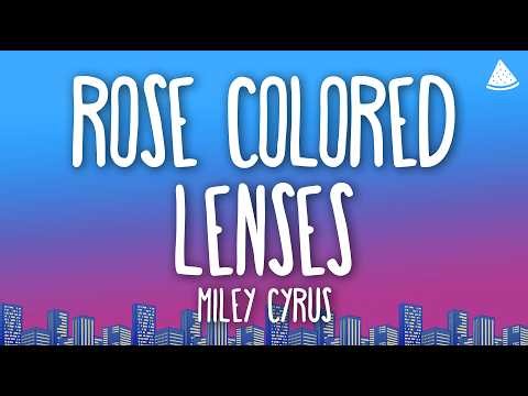 Miley Cyrus - Rose Colored Lenses (Lyrics)