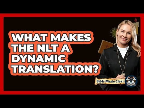 What Makes The NLT A Dynamic Translation?
