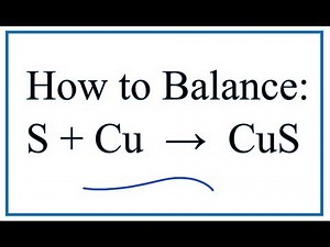 How to Balance Cu + S = Cus (Copper + Sulfur)