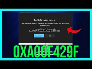 How to FIX Can’t Start Your Camera Error Code 0xA00F429F (2025 METHOD
