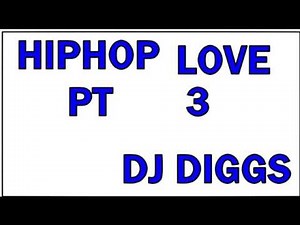 HIPHOP LOVE PT 3/GROWN FOLK FLAVOR...... (THE LAST ONE)....DJ DIGGS