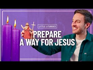 Prepare A Way For Jesus // Advent Little Liturgies from The Mark 10 Mission