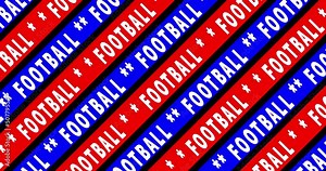 Motion animation with text FOOTBALL. Text moves at angle in opposite directions. Tricolor - white, red, blue. Animated looped video. Football game. Professional sports. International championship.