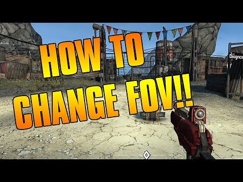 Borderlands: How To Change The FOV!! (PC) *TUTORIAL*
