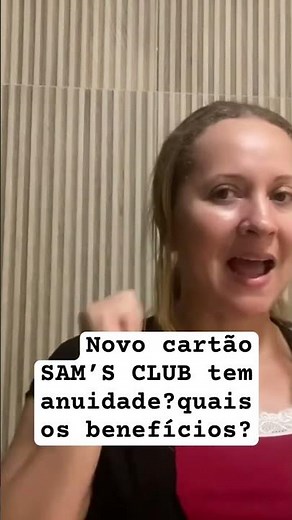 Novo cartão de crédito SAM’S CLUB Mastercard gold tem anuidade?quais os benefícios?