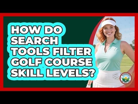 How Do Search Tools Filter Golf Course Skill Levels?