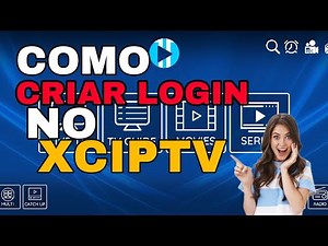 🔥 XCIPTV: Como Criar um Login Passo a Passo e Assistir Seus Canais Favoritos!