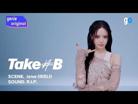 [Take#B | 4K] izna (이즈나) - R.I.P.
