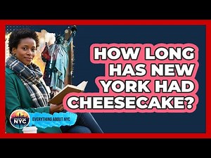 How Long Has New York Had Cheesecake?