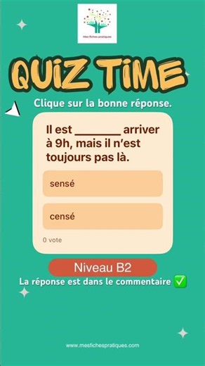 Quiz français B2 : “Sensé” ou “Censé” ? 🤔