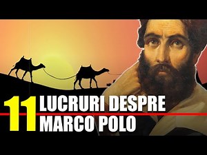 11 Lucruri Interesante despre Marco Polo