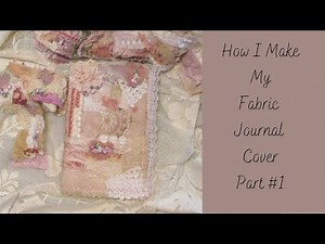 How I make My Fabric Journal Cover Part #1