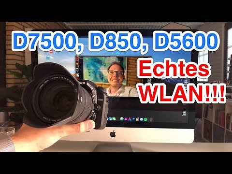 Endlich Freies WLAN auf Nikon D7500, D850, D5600. Kamera direkt per WLAN mit PC verbinden!