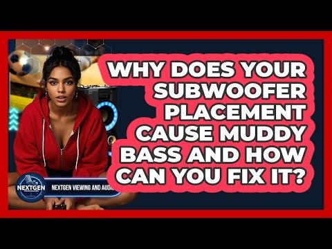 Why Does Your Subwoofer Placement Cause Muddy Bass And How Can You Fix It?