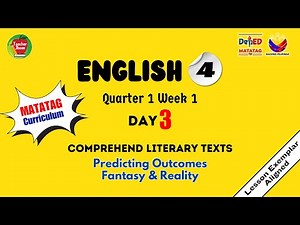 ENGLISH 4 QUARTER 1 WEEK 1 | PREDICTING OUTCOMES | FANTASY REALITY | MATATAG CURRICULUM