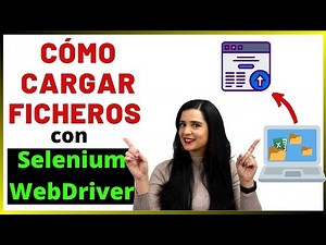 Cargar Archivos con Selenium WebDriver