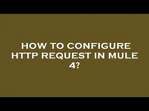 How to configure http request in mule 4?