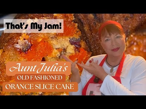 OLD FASHIONED ORANGE SLICE CAKE - My Aunt Julia's Recipe - So Delicious!
