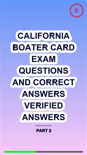 CALIFORNIA BOATER CARD EXAM QUESTIONS AND CORRECT