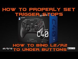 Astro C40 TR Controller, How to map triggers to under buttons and properly set trigger stops!