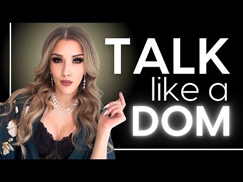 How to Talk Like a Dom: 8 Powerful Communication Techniques to Activate Your Dominance! | Ms. Elle X