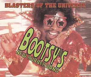 Bootsy's New Rubber Band - Blasters Of The Universe