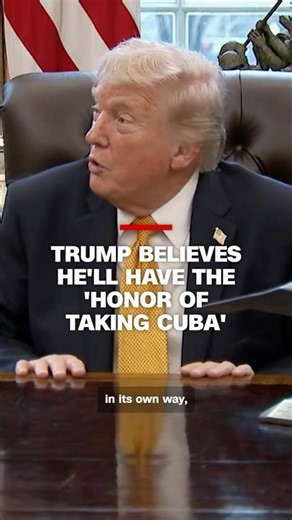 Trump believes he’ll have the ‘honor of taking Cuba’