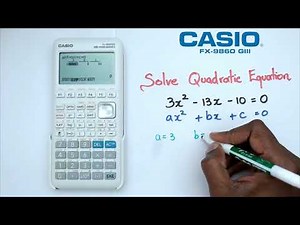 How to Solve Quadratic Equations on the Casio FX-9860 GIII Graphics Calculator