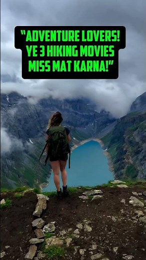 Ye 3 Hiking Movies Aapko Mountain Tak Le Jayengi ⛰️