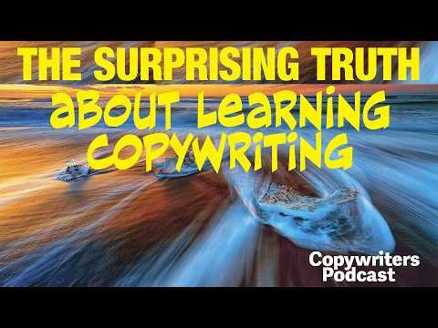 The Surprising Truth About Learning Copywriting—Copywriters Podcast 472