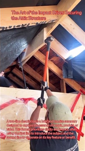 The Art of the Impact Driver: Securing the Attic Structure