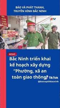 Bắc Ninh triển khai kế hoạch xây dựng “Phường, xã an toàn giao thông"