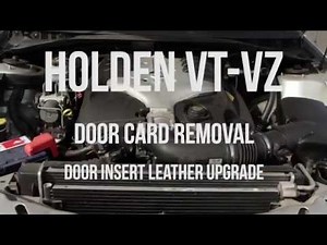 Holden VT-VZ Door Card Removal and Upgrade