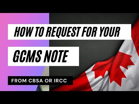 STEP BY STEP ON HOW TO REQUEST FOR YOUR GCMS NOTE FORM IRCC/CBSA
