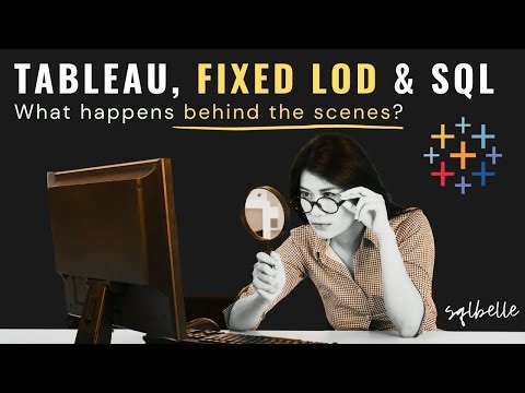 Tableau, LOD and SQL - Behind the scenes | sqlbelle