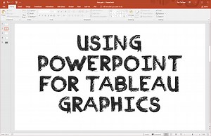 Using PowerPoint for Tableau Graphics