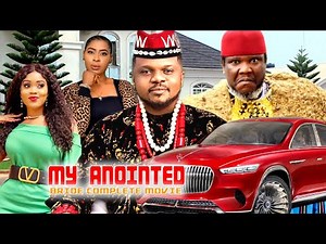 Anointed Bride Complete Movie {2022 new movie}Ken Erics 2022 Latest Nigerian Movie