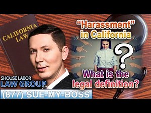What is the legal definition of "harassment" in California?