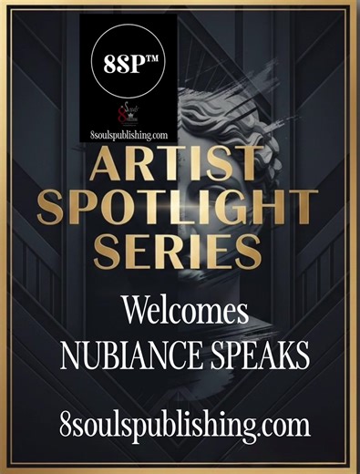 ✨ WELCOME NUBIANCE SPEAKS TO THE 8 SOULS PUBLISHING™ ARTIST SPOTLIGHT SERIES! ✨ 8 Souls Publishing™ proudly welcomes NUBIANCE SPEAKS — a powerful creative force whose voice, vision, and storytelling presence are ready to shine in our Artist Spotlight Series. Check out the Artist Spotlight Link https://8soulspublishing.com/artist-spotlight-series AND…. Check out the SPOTLIGHT GALLERY https://8soulspublishing.com/spotlight-gallery For media inquiries, artist nominations submissions, or collaborati