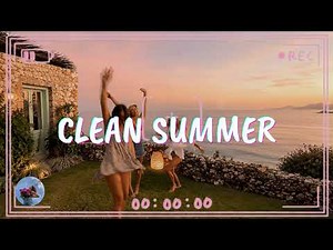 Clean Summer 2026 Songs Playlist 🌴 Summer Music 2026 Clean 🌊 Best Clean Summer Songs 2026-2027