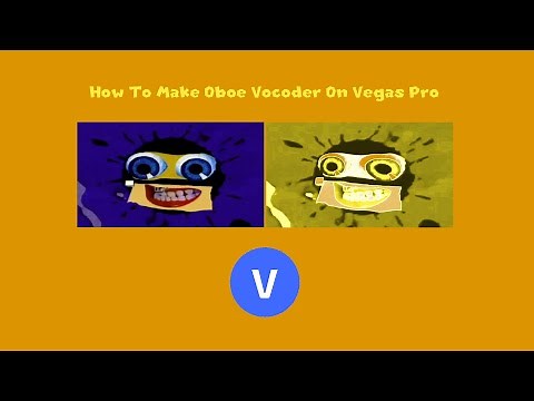 How To Make Oboe Vocoder On Vegas Pro