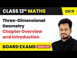 Three-Dimensional Geometry - Chapter Overview and Introduction | Class 12 Maths Chapter 11 | CBSE