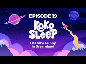 Kids Bedtime Story - Hector & Sunny In Dreamland - Reassuring Children's Sleep Podcast
