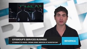 Citigroup to Unveil Services Business at Investor Day Event, Calling It the 'Crown Jewel' of the Ins