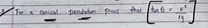 3) For a conical pendulum prove that \left[ \tan \theta = \frac... | Filo